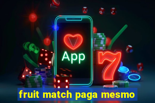 fruit match paga mesmo