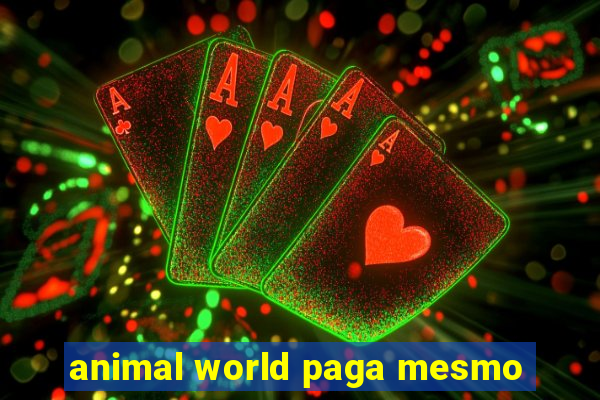 animal world paga mesmo