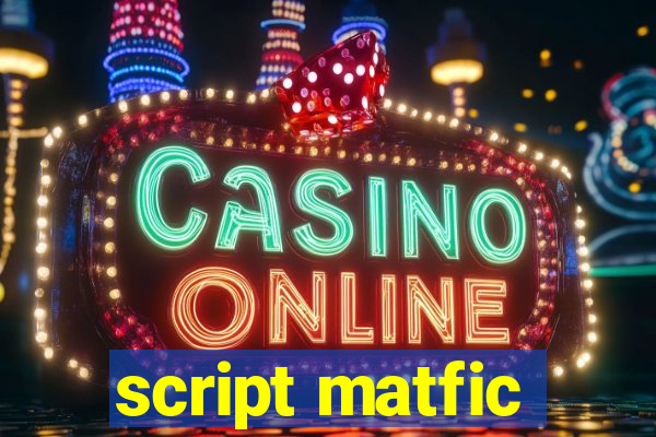 script matfic