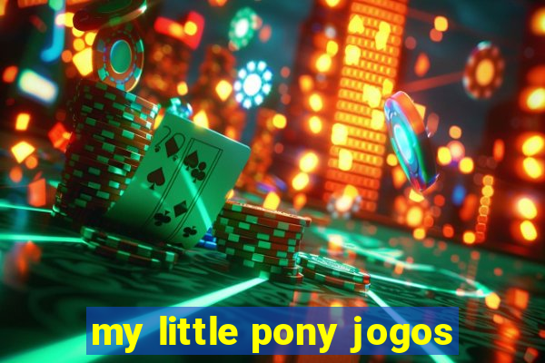 my little pony jogos