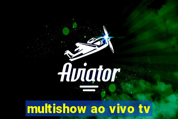 multishow ao vivo tv