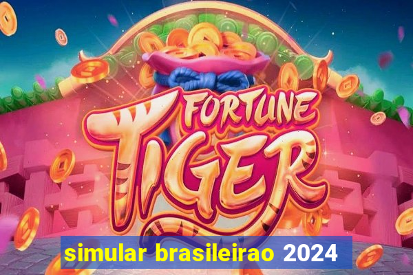 simular brasileirao 2024