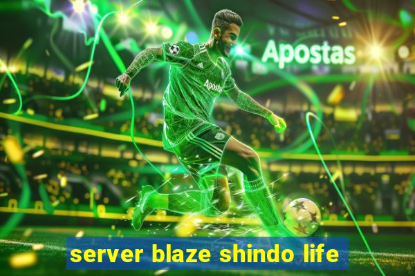 server blaze shindo life