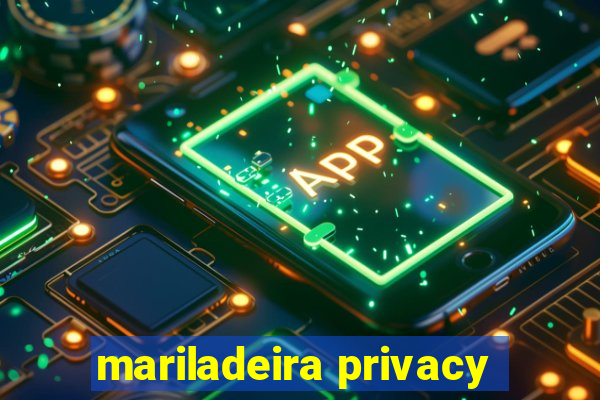 mariladeira privacy