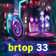 brtop 33