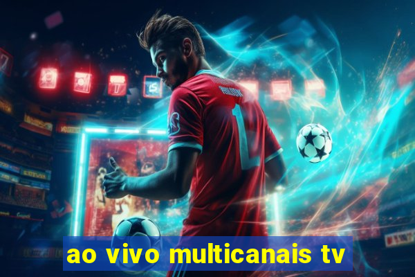 ao vivo multicanais tv