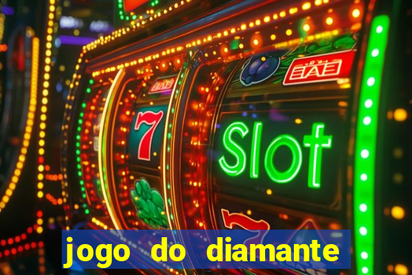 jogo do diamante para ganhar dinheiro