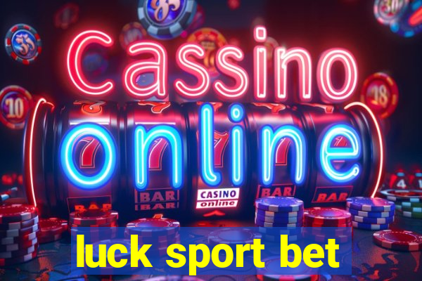 luck sport bet