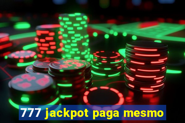 777 jackpot paga mesmo