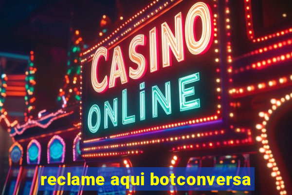 reclame aqui botconversa