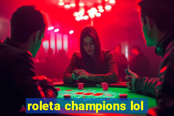 roleta champions lol