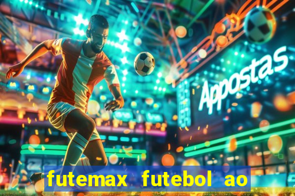 futemax futebol ao vivo atualizado