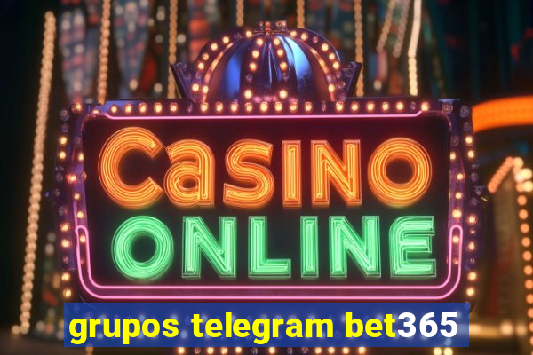 grupos telegram bet365