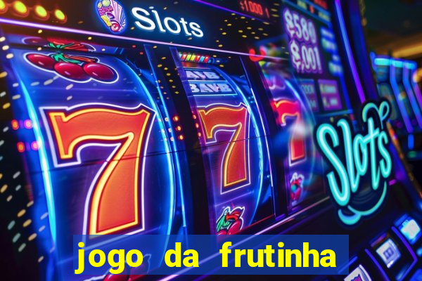 jogo da frutinha para ganhar dinheiro