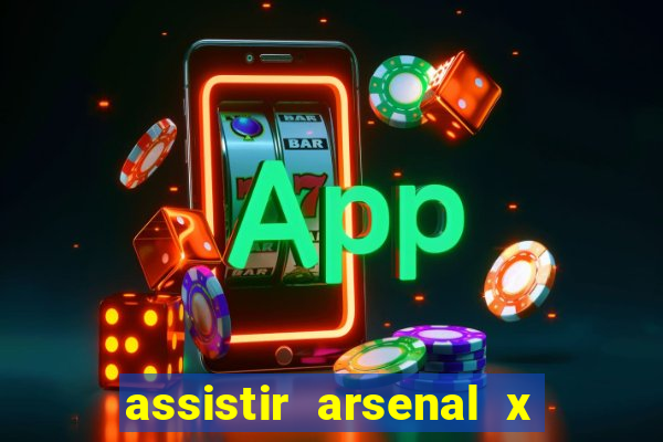 assistir arsenal x barcelona ao vivo hd