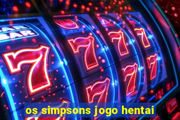 os simpsons jogo hentai