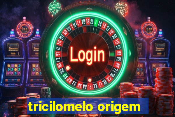 tricilomelo origem