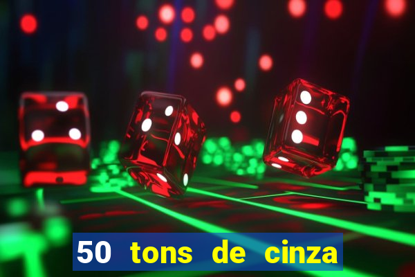 50 tons de cinza online dublado