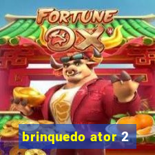 brinquedo ator 2