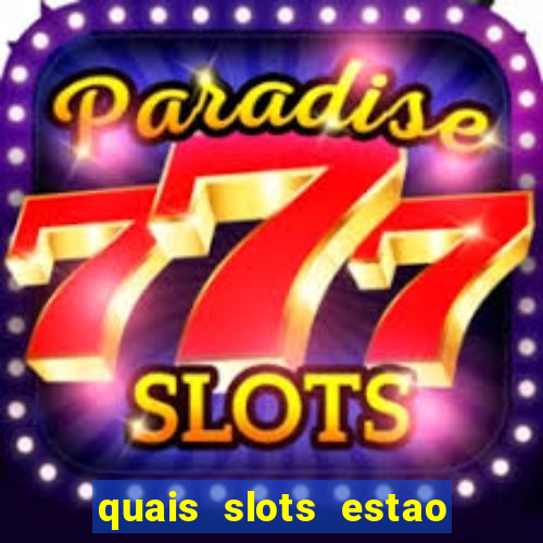 quais slots estao pagando agora