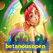 betanousopen