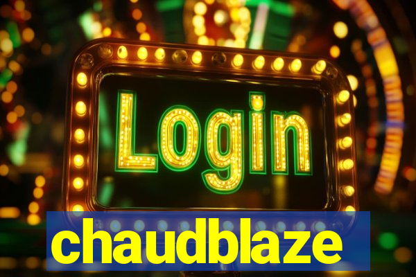 chaudblaze