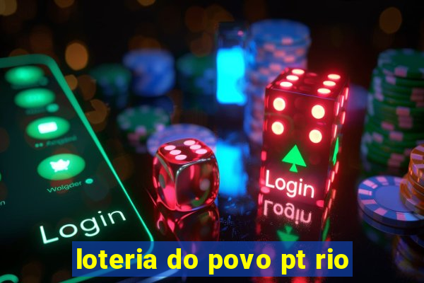 loteria do povo pt rio