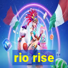 rio rise