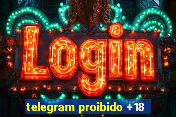 telegram proibido +18