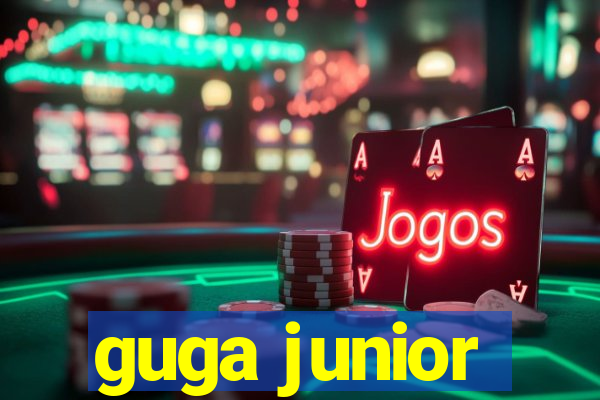 guga junior