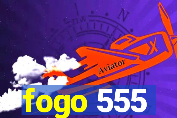 fogo 555