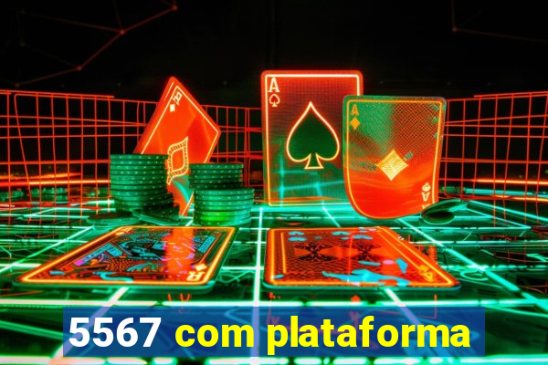 5567 com plataforma