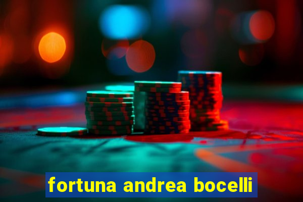 fortuna andrea bocelli