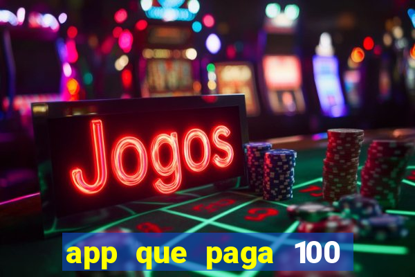 app que paga 100 reais por dia