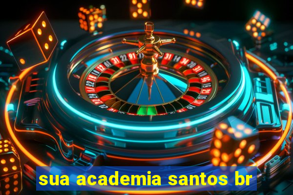 sua academia santos br