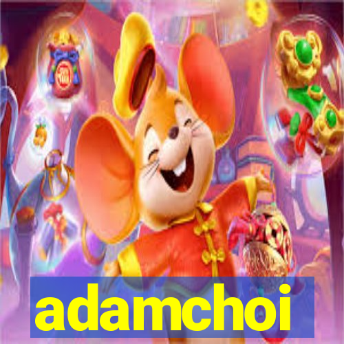 adamchoi