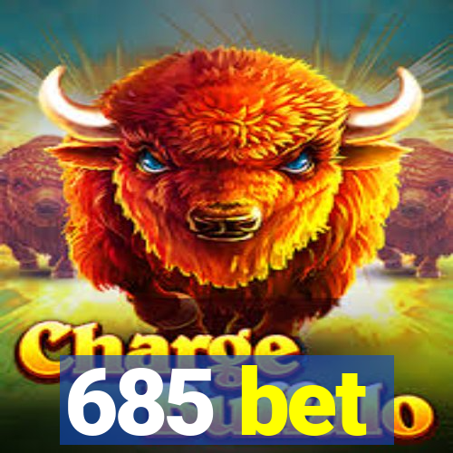 685 bet