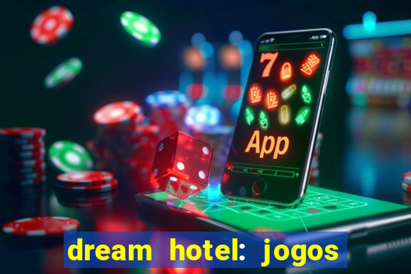 dream hotel: jogos de hotel