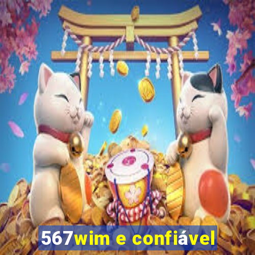 567wim e confiável