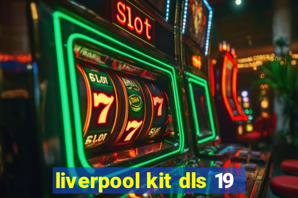 liverpool kit dls 19