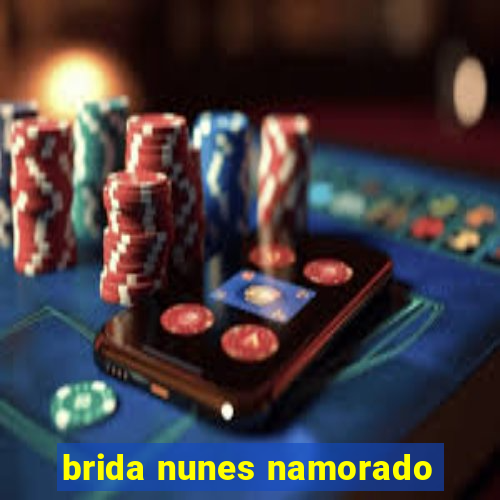 brida nunes namorado