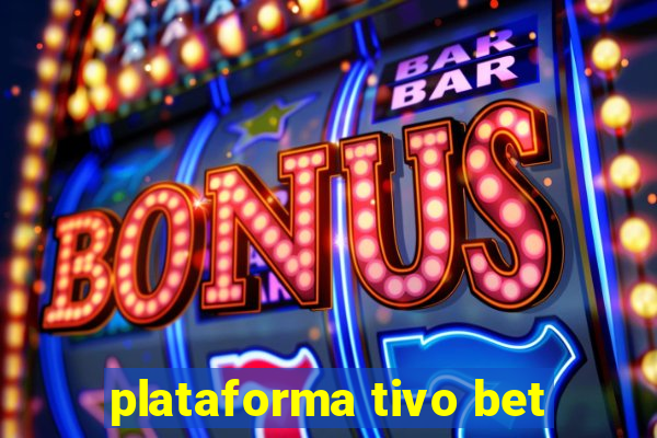 plataforma tivo bet