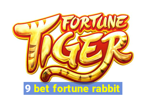 9 bet fortune rabbit