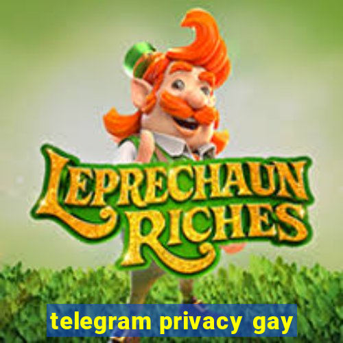 telegram privacy gay