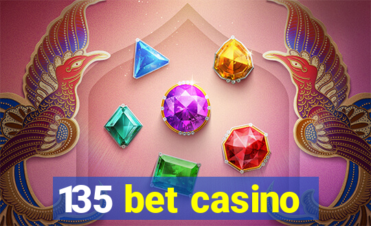 135 bet casino