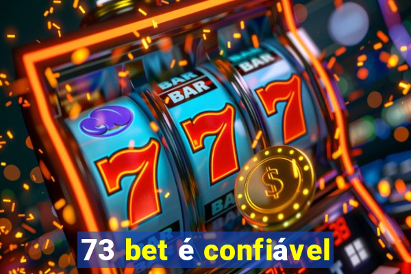 73 bet é confiável