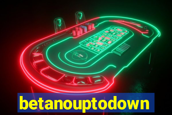 betanouptodown