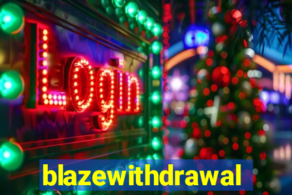 blazewithdrawal