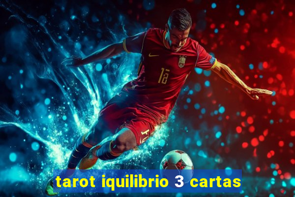 tarot iquilibrio 3 cartas