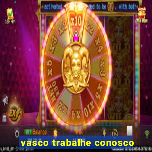 vasco trabalhe conosco